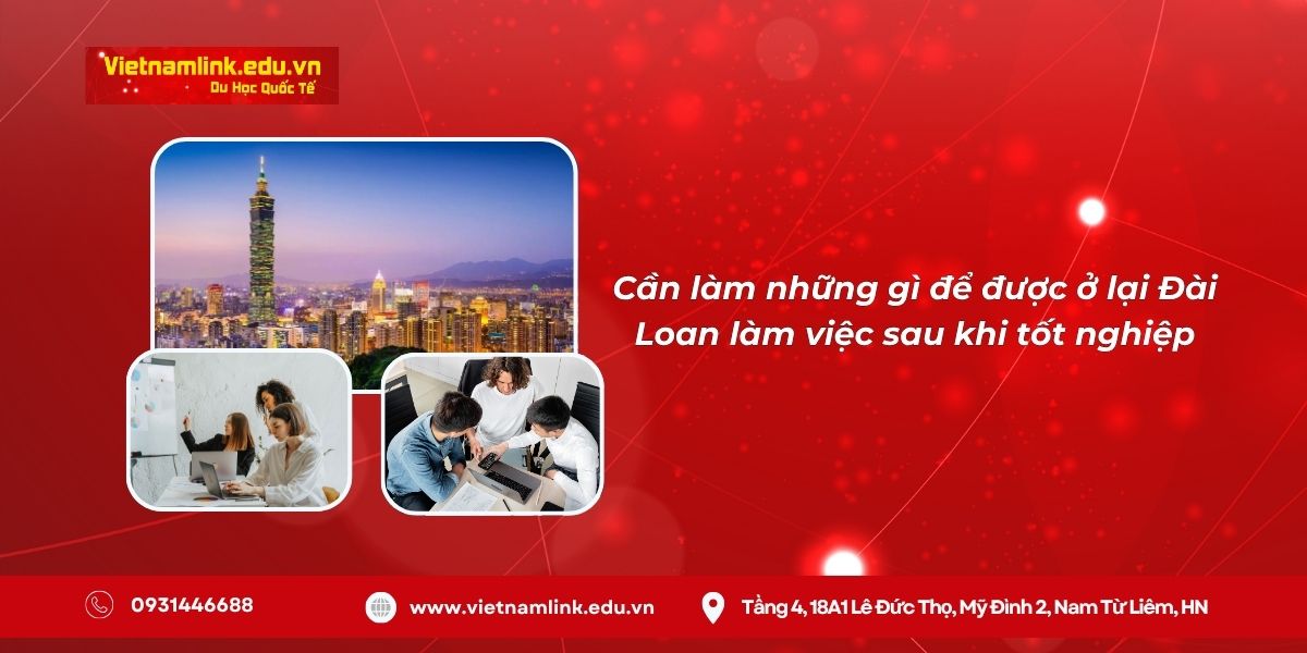 Du học Đài Loan xong có được ở lại làm việc không? Cần làm những gì để được ở lại Đài Loan làm việc sau khi tốt nghiệp