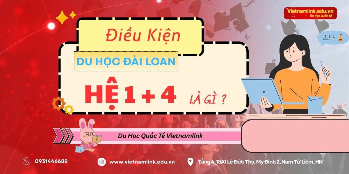 Điều kiện tham gia du học Đài Loan hệ 1+4 năm 2025 mới nhất