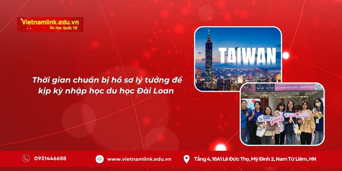 Thời gian chuẩn bị hồ sơ lý tưởng để kịp kỳ nhập học du học Đài Loan 