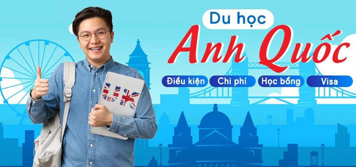 Điều kiện, chi phí và các chương trình du học Anh