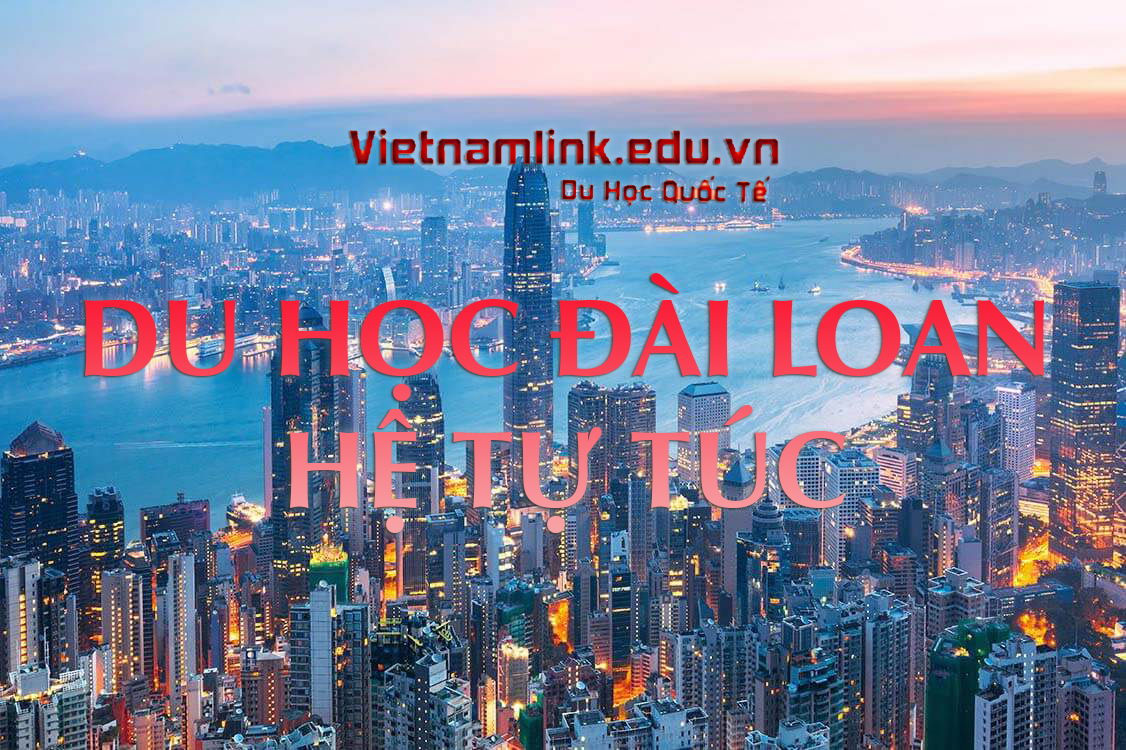 KHÁI QUÁT CHƯƠNG TRÌNH DU HỌC ĐÀI LOAN HỆ TỰ TÚC