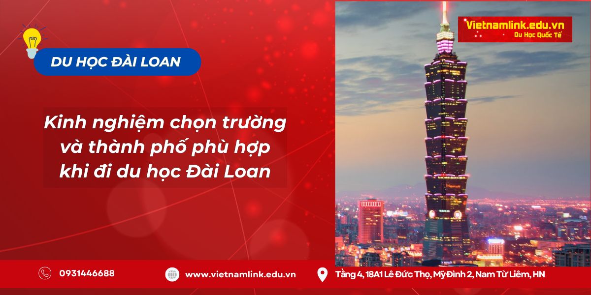 Du học Đài Loan: Kinh nghiệm chọn trường và thành phố phù hợp nhất 