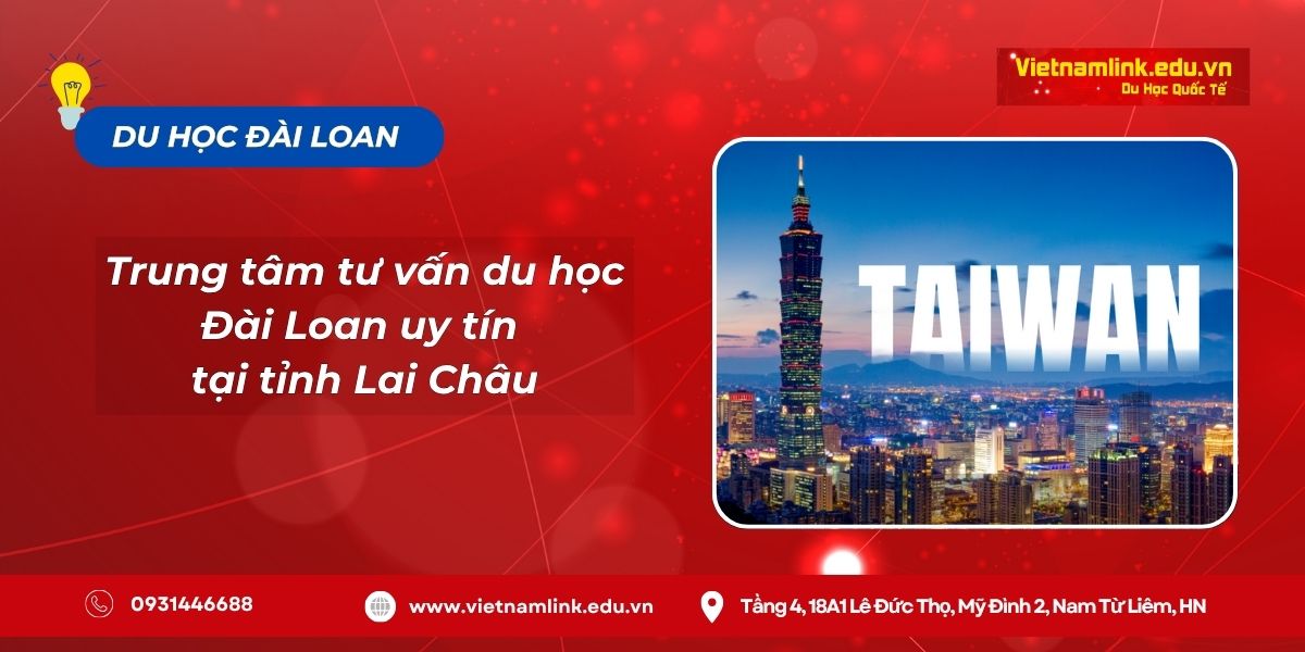 Địa chỉ Trung tâm tư vấn du học Đài Loan uy tín tại tỉnh Lai Châu