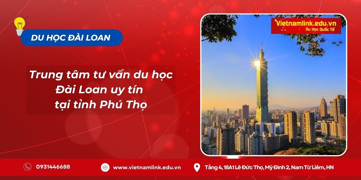 Địa chỉ trung tâm tư vấn du học Đài Loan uy tín tại tỉnh Phú Thọ