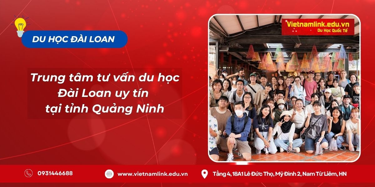 Địa chỉ trung tâm tư vấn du học Đài Loan uy tín tại tỉnh Quảng Ninh