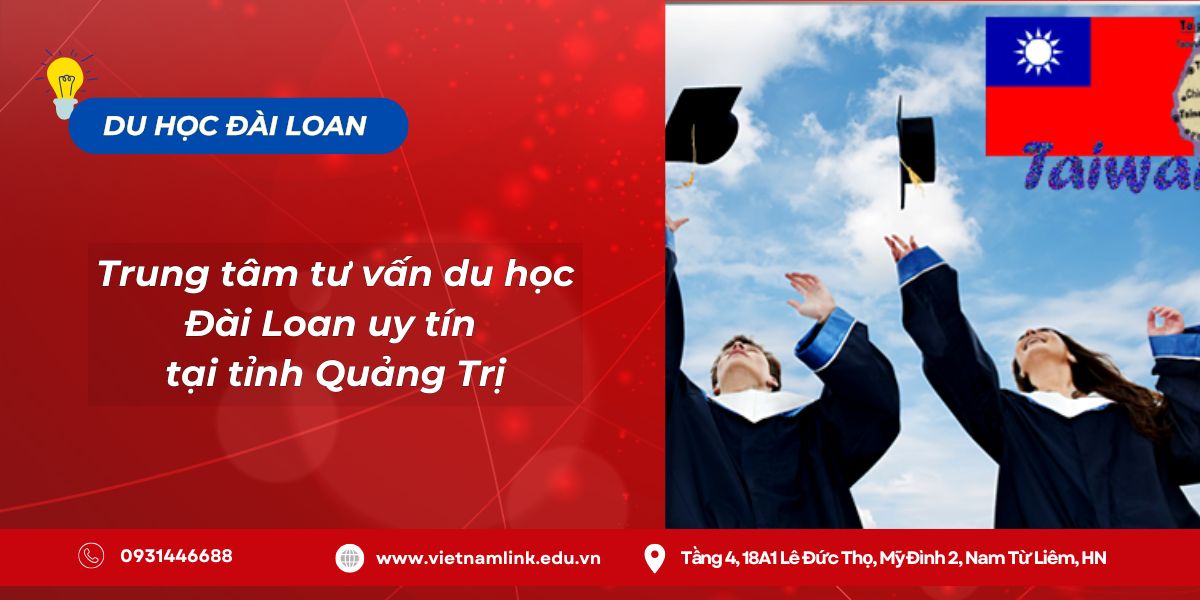 Địa chỉ trung tâm tư vấn du học Đài Loan uy tín tại tỉnh Quảng Trị